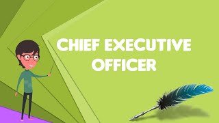 What is Chief executive officer Explain Chief executive officer Define Chief executive officer [upl. by Nwahsaj]