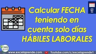 Calcular fecha teniendo en cuenta solo días hábiles laborales  Excel Aprende [upl. by Nannahs]