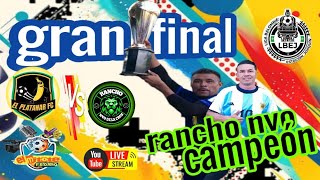 GRAN FINAL  PLÁTANAR 🆚 RANCHO NVO LIGA BALOMPIE ESTACIÓN JOAQUÍN [upl. by Odarnoc174]