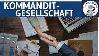 Kommanditgesellschaft  KG einfach erklärt  Gründung Aufbau Haftung Kapital amp Finanzierung [upl. by Corilla]