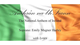 Amhrán na bhFiann  the Irish National Anthem  Emily Magner Hurley with lyrics [upl. by Ingvar246]