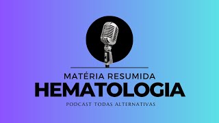 Resumos de Hemato  Epsódio 2 [upl. by Ballinger]