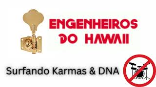 Engenheiros do Hawaii  Surfando Karmas amp DNA  Drumless [upl. by Norrej849]