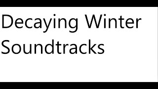 Decaying Winter Soundtracks [upl. by Mcnair]