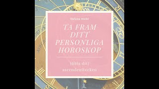 Astrologi Hur du tar fram ditt personliga horoskop och ditt ascendenttecken [upl. by Niawtna]