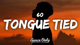 6o  Tongue Tied Lyrics [upl. by Englis]