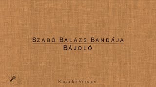 Szabó Balázs Bandája  Bájoló Karaoke Version [upl. by Noslrac]