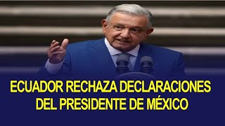 CRISIS ECUADOR MÉXICO ECUADOR RECHAZA DECLARACIONES DEL PRESIDENTE DE MÉXICO MANUEL LÓPEZ OBRADOR [upl. by Noyerb949]