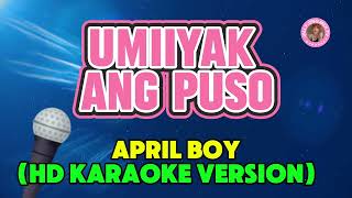 UMIIYAK ANG PUSO BY APRIL BOY HD KARAOKE VERSION [upl. by Santini523]