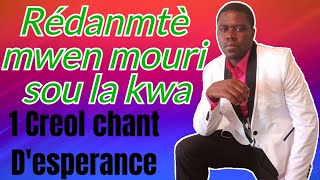 Rédanmtè mwen mouri sou la kwa Pou moun kapab viv ki résévwal 1 creol chant Desperance [upl. by Imehon200]