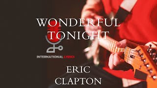 Eric Clapton  Wonderful Tonight Lyrics [upl. by Aitam8]