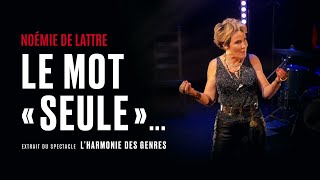 Noémie de Lattre  Le mot quotseulequot  Spectacle quotLHarmonie des Genresquot [upl. by Dempster]