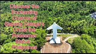 Discover the Enchanting Charms of Sapang Dalagas Christ the Redeemer Statue  Philippines [upl. by Aleece]