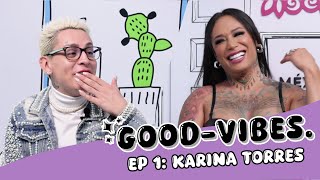 GOODVIBES✨ Episodio 1 Karina Torres “Yo no vuelvo a consumir…” [upl. by Azila]