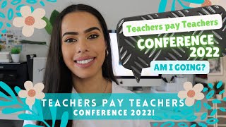 Teachers pay Teachers conference 2022  Am I going TPT chit chat [upl. by Cis305]