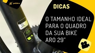 Qual o tamanho ideal do quadro da bike aro 29 Pedaleria [upl. by Alegnaed]