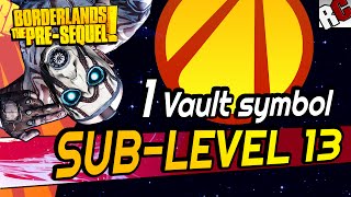 Borderlands The Pre Sequel  SubLevel 13 ALL VAULT SYMBOL LOCATIONS  Cult of the Vault Locations [upl. by Yenittirb]