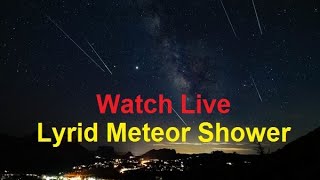 Live Lyrid Meteor Shower 2024 [upl. by Lorola145]