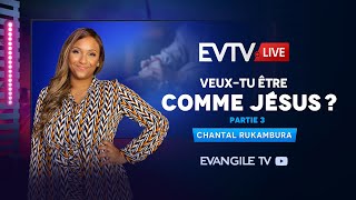 Veuxtu être comme Jésus  Partie 3  Evangile TV Live  Chantal RUKAMBURA [upl. by Sterling]