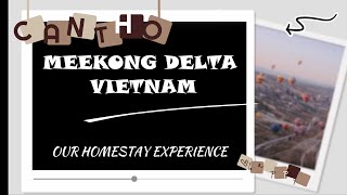 MEEKONG DELTA VIETNAM Including CAN THO FLOATING MARKET and HOMESTAY [upl. by Hunt]