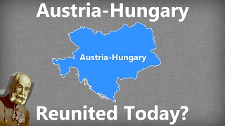 What If AustriaHungary Reunited Today [upl. by Atile]