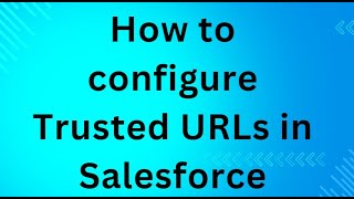 How to configure Trusted URLs in Salesforce [upl. by Fiora]