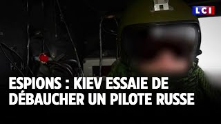 Espions  Kiev essaie de débaucher un pilote russe｜LCI [upl. by Emyle]