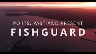 Ports Past and Present Fishguard 2022 [upl. by Khalid]