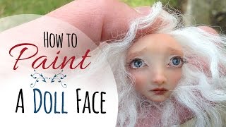 How to Paint a Dolls Face Clay Doll Making Tutorial [upl. by Merat108]