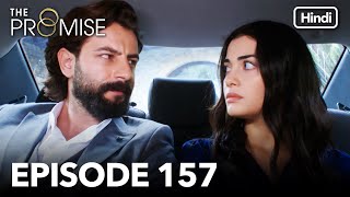 The Promise Episode 157 Hindi Dubbed [upl. by Benildas]