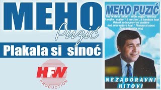 Meho Puzic  Plakala si sinoc  Audio 2000HD [upl. by Aushoj376]