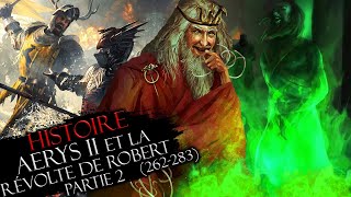 Histoire 25 Pt2  Aerys II le roi fou amp la Révolte de Robert 262283 [upl. by Fanestil]