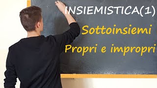 3 INSIEMISTICA  I sottoinsiemi PROPRI e IMPROPRI [upl. by Eimmak476]