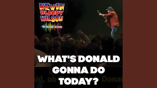 Whats Donald Gonna Do Today The Dilligaf Sessions [upl. by Pudens808]