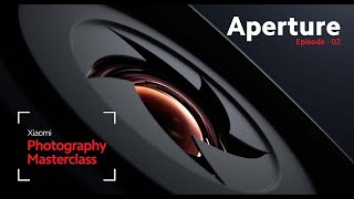 Episode 2  Exploring Aperture on the Xiaomi 14 Series  XiaomiPhotographyMasterclass [upl. by Gwenore984]