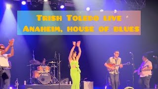 Trish Toledo Live Anaheim house of blues California ￼ [upl. by Ecnerret]