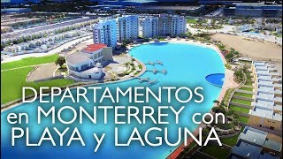 Laguna con Playa en Monterrey Apodaca PREVENTA DEPARTAMENTOS [upl. by Samala788]