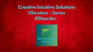 Creativeintuitivesolutions  The Energy Of Disorder [upl. by Eberto]