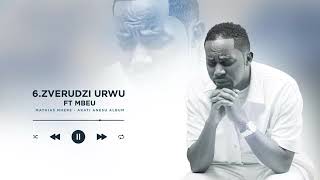 MATHIAS MHERE ft MBEU  ZVERUDZI URWU [upl. by Myrtia]