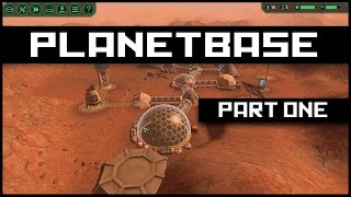 Planetbase  Our First Planetbase  Lets Play Planetbase Gameplay [upl. by Pachston50]