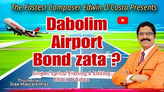 New Konkani Songs 2024  DABOLIM AIRPORT BOND ZATA   By Edwin D’Costa LATEST HOT ISSUE [upl. by Lenox]