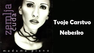 Madame Piano  Tvoje carstvo nebesko Audio 2001 HD [upl. by Nassir]