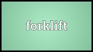 Forklift Meaning [upl. by Liahkim]