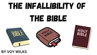 The Infallibility of the Bible  By Voy Wilks [upl. by Joshi548]