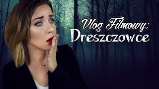 VLOG FILMOWY DRESZCZOWCETHRILLERY  Marta Wojnarowska [upl. by Ardnwahs]