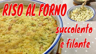 RISO AL FORNO succulento riso bianco gratinato e filante con scamorza prosciutto e zucchine [upl. by Prue]