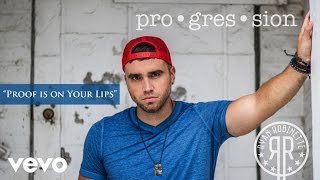 Ryan Robinette  Proof Is on Your Lips Audio [upl. by Ecinhoj133]