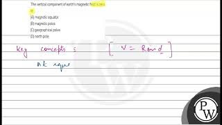 The vertical component of earths magnetic field is zero at A magnetic equator B magnetic p [upl. by Klemm872]