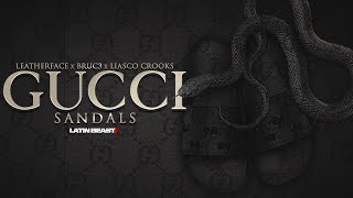 Leatherface X BRUC3 X Liasco Crooks  Gucci Sandals Official Audio [upl. by Ninnahc]