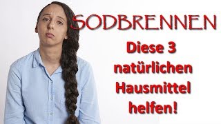 Sodbrennen ist unangenehm  mit diesen 3 natürlichen Heilmitteln Sodbrennen natürlich bekämpfen [upl. by Elizabeth]